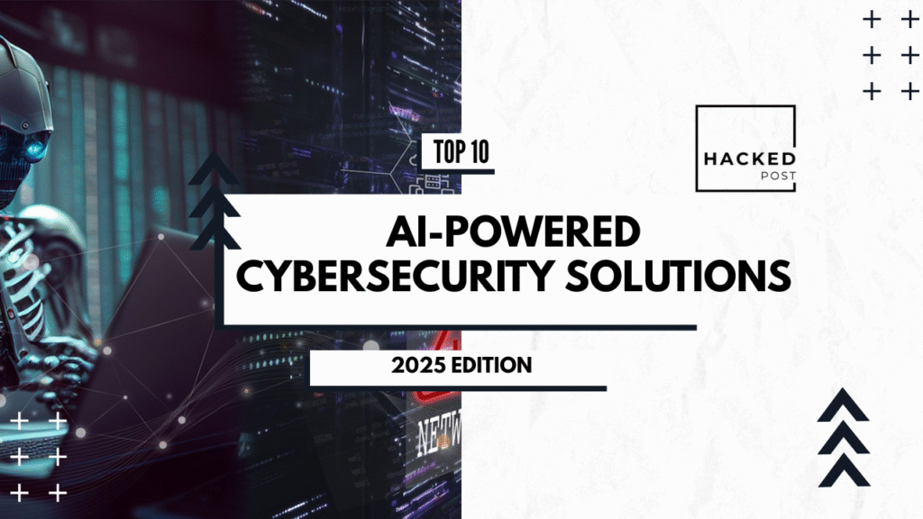 Top 10 AI-Powered Cybersecurity Solutions
